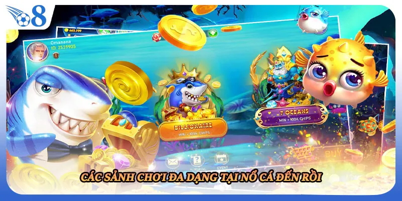 Các sảnh chơi đa dạng tại nổ cá đến rồi