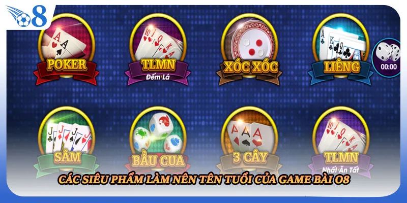 Các siêu phẩm làm nên tên tuổi của game bài O8