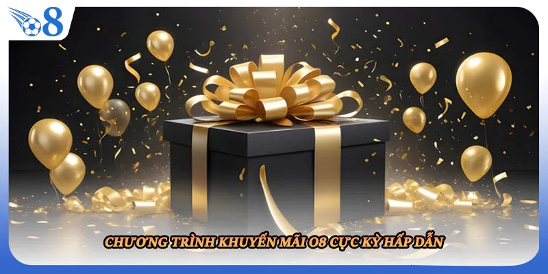 Chương trình khuyến mãi O8 cực kỳ hấp dẫn