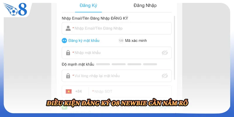 Điều kiện đăng ký O8 newbie cần nắm rõ